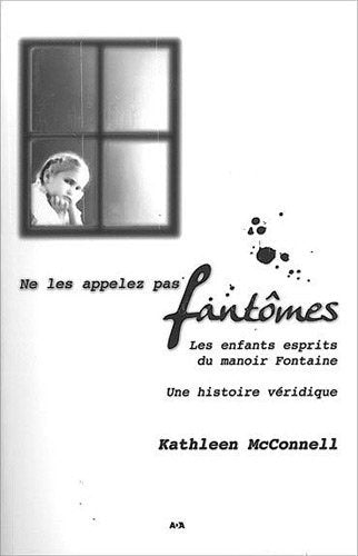 Livre Ne les appelez pas fantômes, les enfants esprits du manoir fontaine - Kathleen McConnell (L...