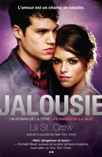 Les anges de la nuit # 3 : Jalousie - Lili St. Crow