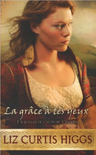 Livre Les Lowlands Écossais # 4 : La grâce à tes yeux (Liz Curtis Higgs) (Livre d'occasion) -...