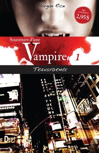 Livre Souvenirs d'une vampire # 1 : Transformée (Morgan Rice) (Livre neuf) - ISBN 2896677240