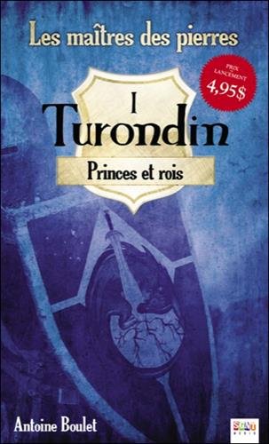 Livre Les maîtres des pierres Turondin # 1 : Princes et rois (Antoine Boulet) (Livre d'occasion)...
