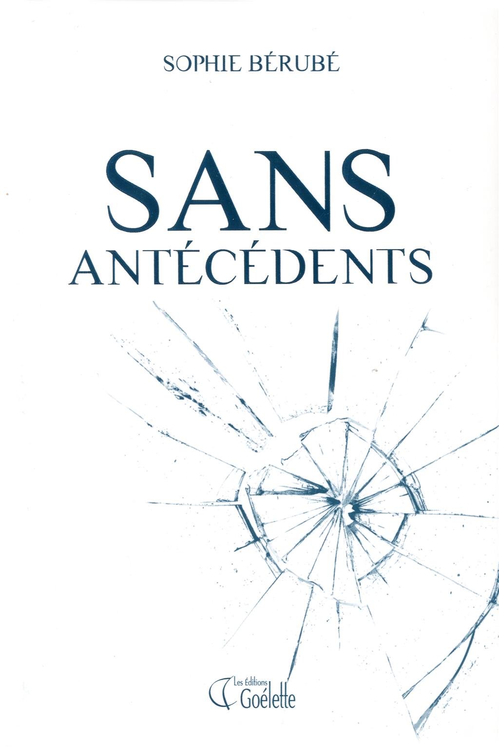 Livre Sans antécédents (Sophie Bérubé) (Livre d'occasion) - ISBN 289690106X
