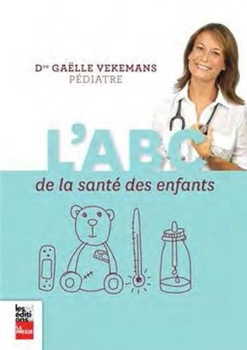 Livre L'ABC de la santé des enfants - Dr Gaëlle Vekemans (Livre d'occasion) - ISBN 289705056X