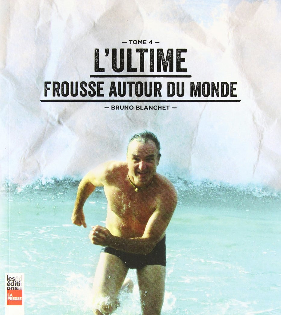 Livre La frousse autour du monde # 4 : L'ultime frousse autour du monde (Bruno Blanchet) (Livre...
