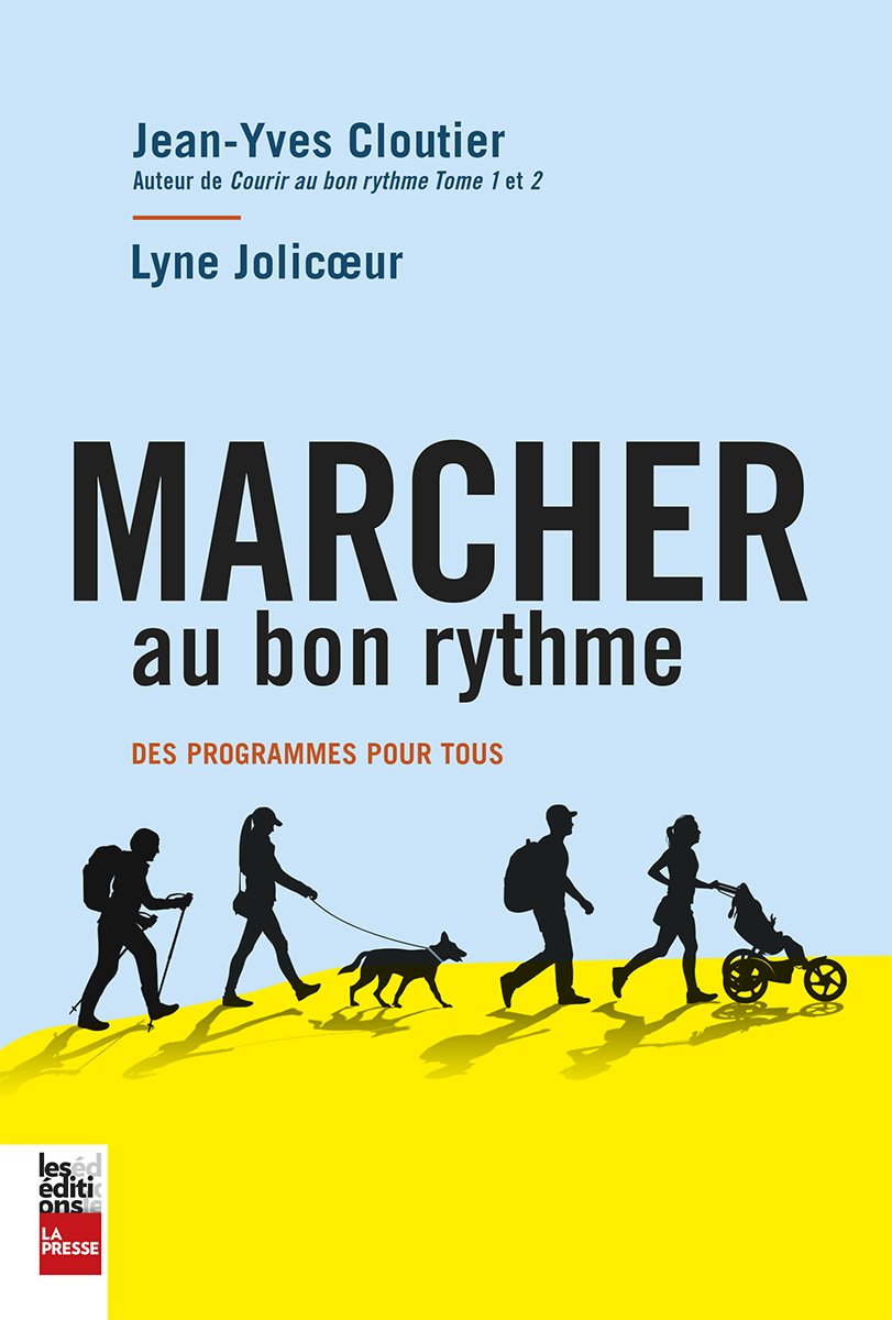 Livre Marcher au bon rythme : Des programmes pour tous (Jean-Yves Cloutier, Lyne Jolicoeur)...
