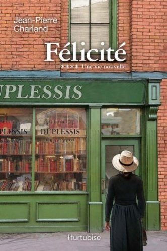 Livre Félicité # 4 : Une vie nouvelle (Jean-Pierre Charland) (Livre d'occasion) - ISBN 2897230789