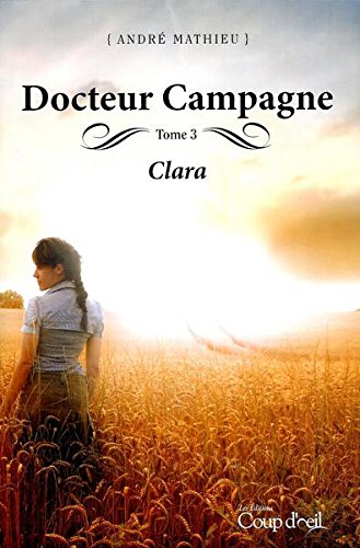 Livre Docteur Campagne # 3 : Clara (André Mathieu) (Livre d'occasion) - ISBN 2897310251