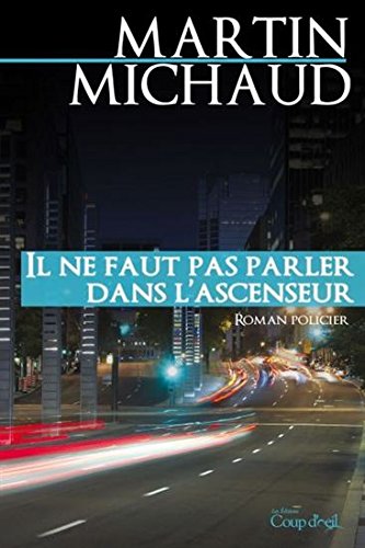Livre Il ne faut pas parler dans l'ascenseur - Martin Michaud (Livre d'occasion) - ISBN 2897311762