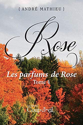 Livre Les parfums de Rose (André Mathieu) (Livre d'occasion) - ISBN 2897313463