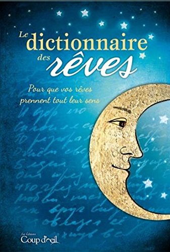 Livre Le dictionnaire des rêves : Pour que vos rêves prennent tout leur sens - Collectif (Livre d...