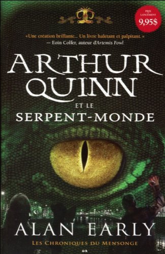 Les chroniques du mensonge # 1 : Arthur Quinn et le Serpent-Monde - Alan Early