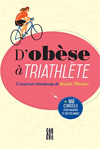 Livre D'obèse à triathlète : L'inspirant témoignage de Brigitte Marleau (Brigityte Marleau)...