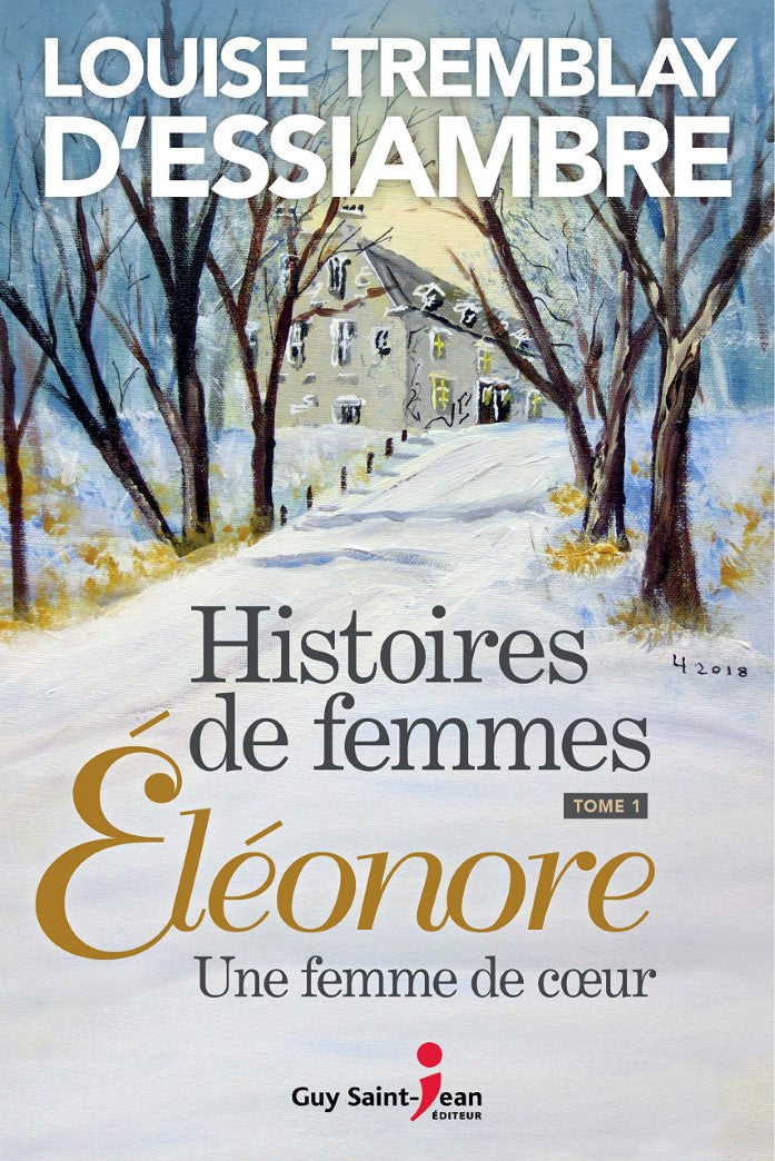 Livre Histoires de femmes # 1 : Éléonore, une femme de coeur (Louise Tremblay-D'Essiambre)...