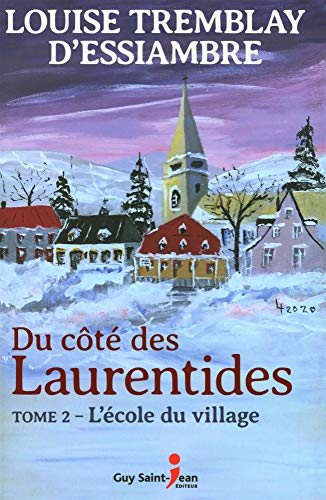 Livre Du côté des Laurentides # 2 : L'école du village (Louise-Tremblay D'Essiambre) (Livre...