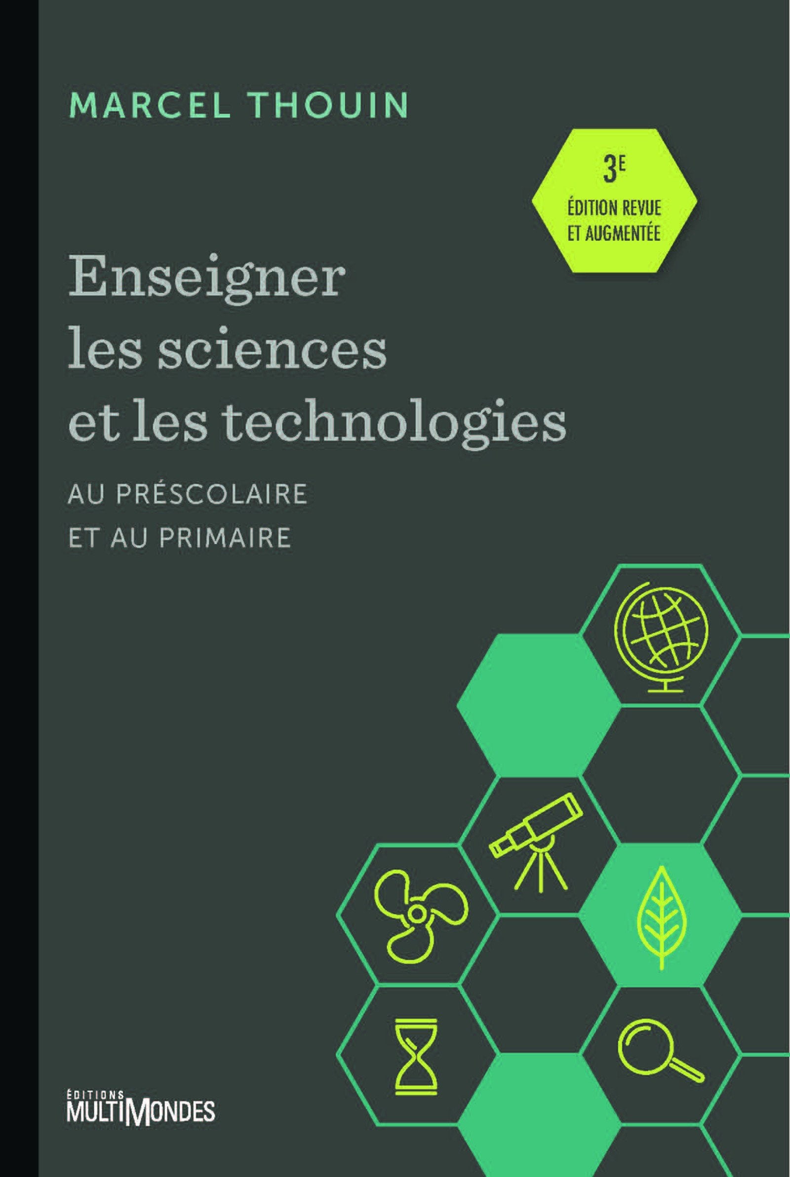 Livre Enseigner les sciences et les technologies au préscolaire et au primaire (Marcel Thouin)...