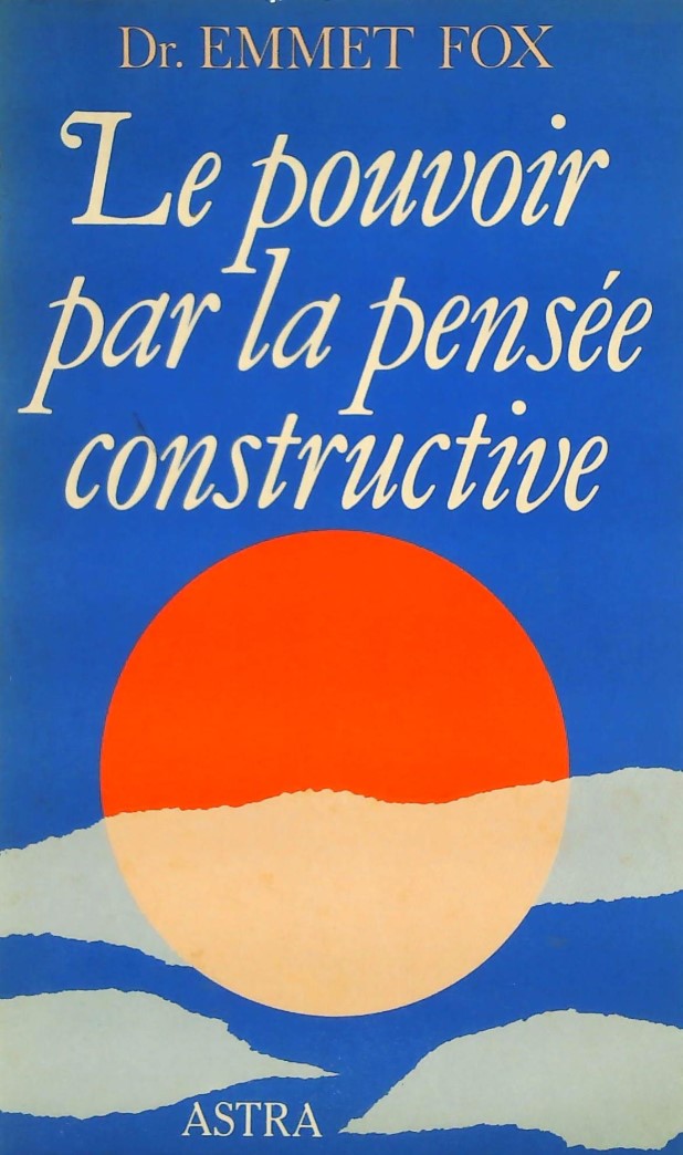 Livre Le pouvoir par la pensée constructive - Dr Emmet Fox (Livre d'occasion) - ISBN 2900219097