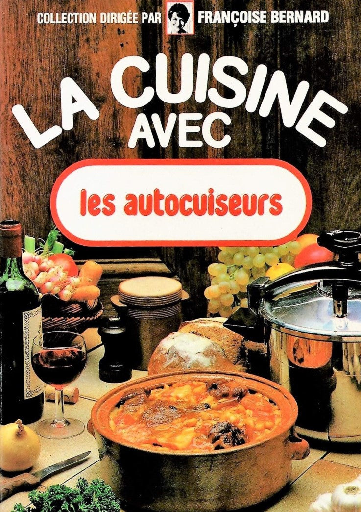 Livre La cuisine avec les Autocuiseurs - Françoise Bernard (Livre d'occasion) - ISBN 2903101140