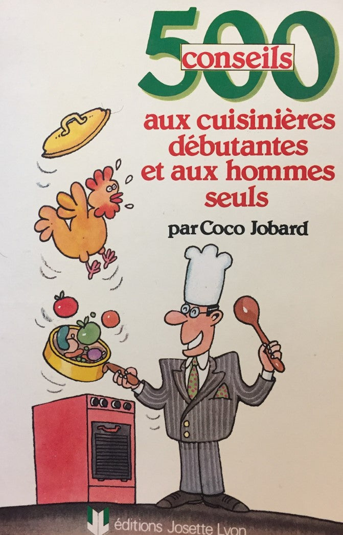 Livre 500 Conseils aux cuisinières débutantes et aux hommes seuls - Coco Jobard (Livre d'occasion...