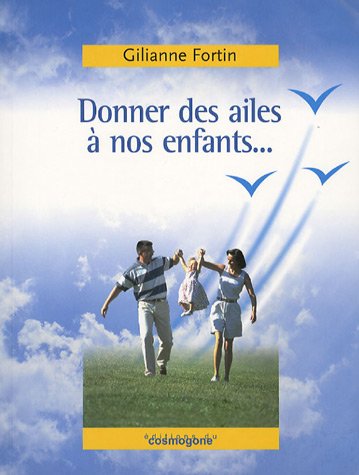 Livre Donner des ailes à nos enfants… - Gilianne Fortin (Livre d'occasion) - ISBN 2914238584