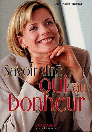 Livre Savoir dire oui au bonheur - Jean-Pierre Thiollet (Livre d'occasion) - ISBN 291457150X