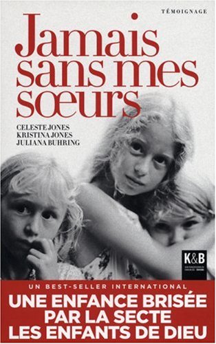 Livre Jamais sans mes soeurs : Une enfance brisée par la secte de Dieu - Celeste Jones (Livre d'o...