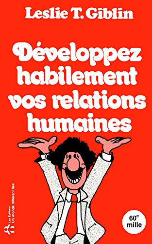 Développez habilement vos relations humaines - Leslie T.Giblin