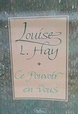 Ce pouvoir en vous - Louis L. Hay