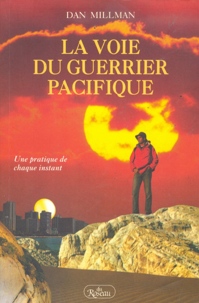 Livre La voie du guerrier pacifique : une pratique de chaque instant - Dan Millman (Livre d'occas...