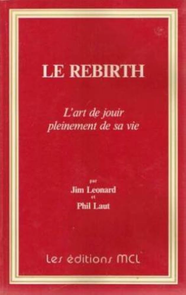 Livre Le Ribirth : L'art de jouir pleinement de sa vie (Jim Leonard / Phil Laut) (Livre...