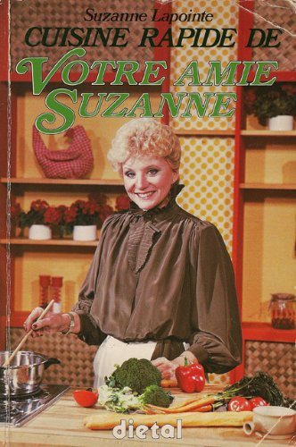 Cuisine rapide de votre amie Suzanne - Suzanne Lapointe