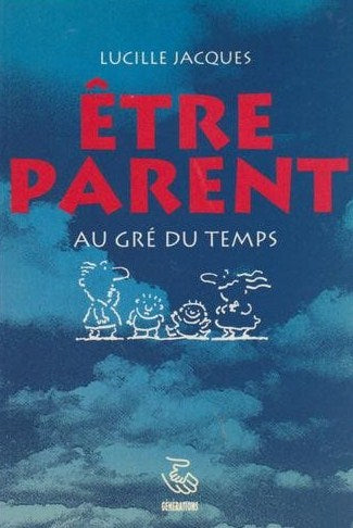 Livre Être parent au gré du temps - Lucille Jacques (Livre neuf) - ISBN 2920343084