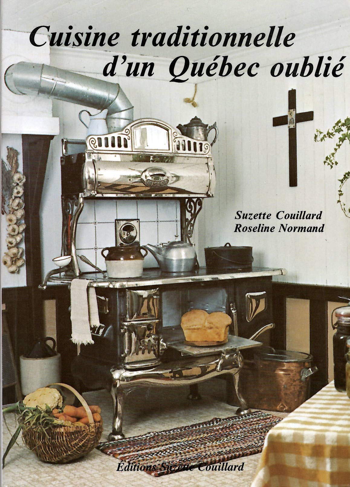 Livre Cuisine Traditionnelle d'un Québec Oublié - Suzette Couillard (Livre d'occasion) - ISBN 292...