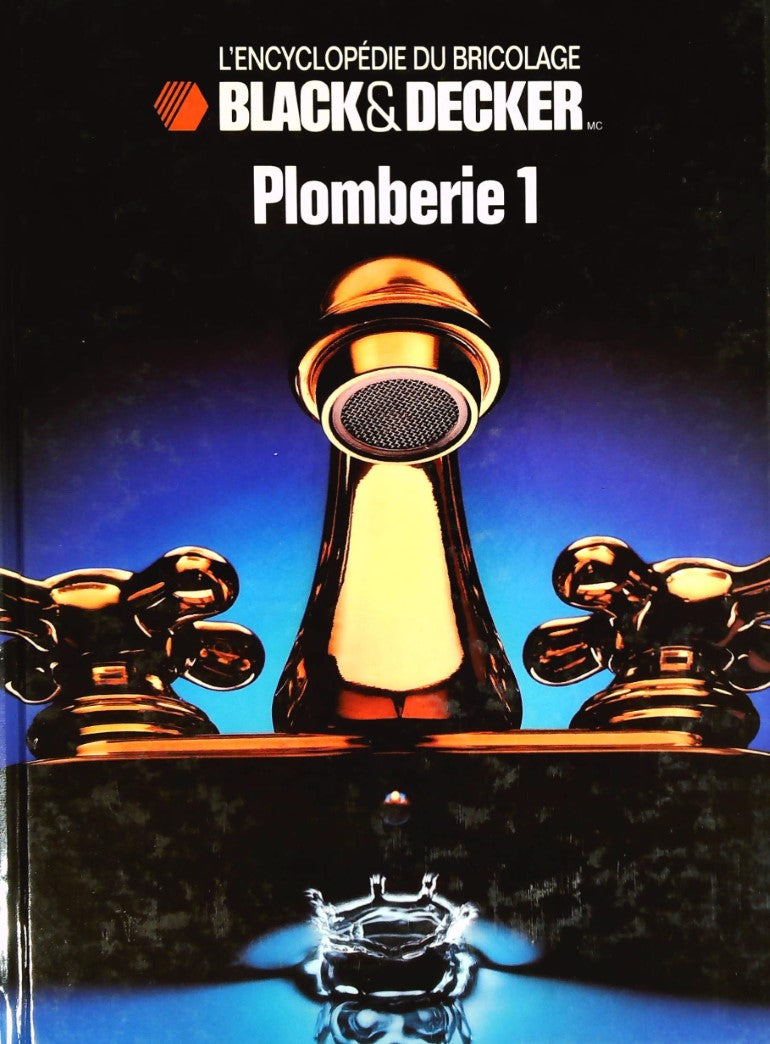 Livre L'Encyclopédie du bricolage Black&Decker : Plomberie 1 (Black&Decker) (Livre d'occasion) -...