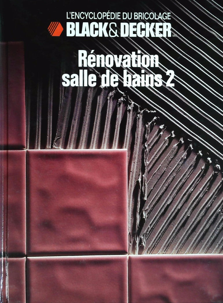 Livre L'Encyclopédie du bricolage Black&Decker : Rénovation salle de bains 2 (Black&Decker)...
