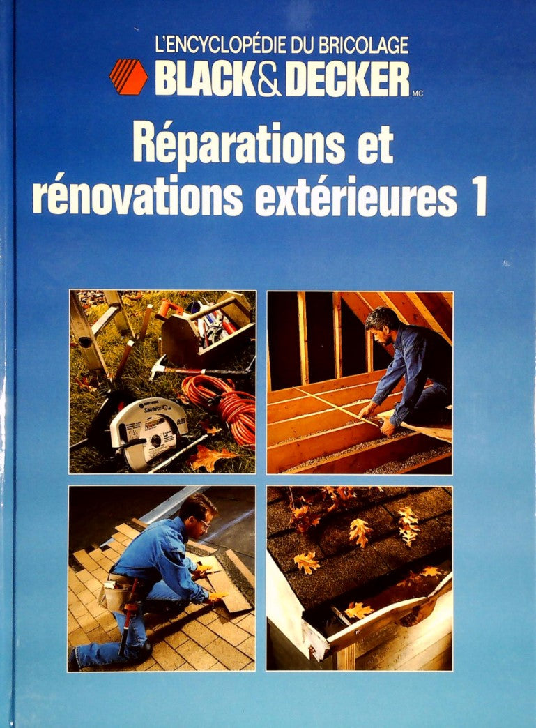 L'Encyclopédie du bricolage Black&Decker : Réparations et rénovations extérieures 1 - Black&Decker
