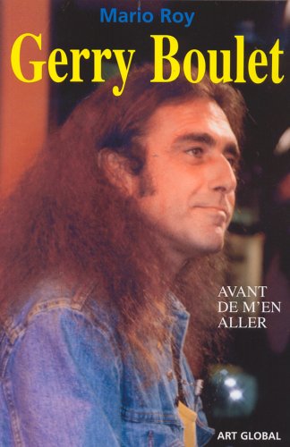 Livre Gerry Boulet: Avant de m'en aller (Mario Roy) (Livre d'occasion) - ISBN 2894300387