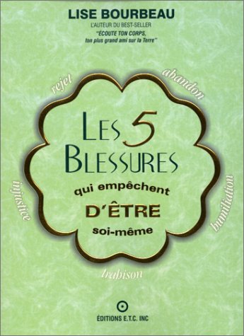 Livre Les 5 blessures qui empêchent d'être soi-même - Lise Bourbeau (Livre d'occasion) - ISBN 292...