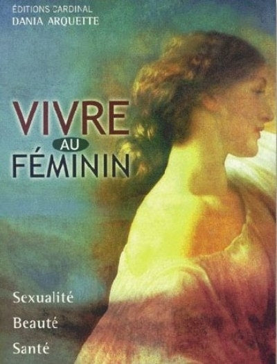 Livre Vivre au féminin : Sexualité, beauté, santé - Dania Arquette (Livre d'occasion) - ISBN 2920...