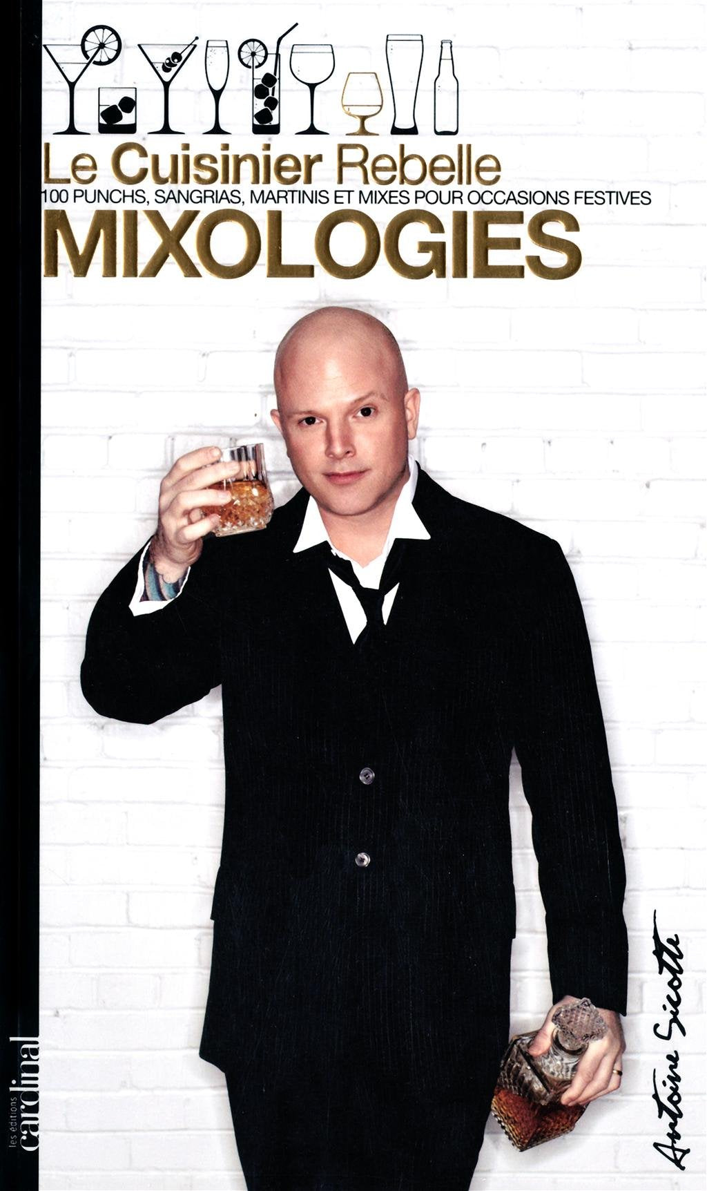 Livre Le cuisinier rebelle : Mixologies - Antoine Sicotte (Livre d'occasion) - ISBN 292094388X