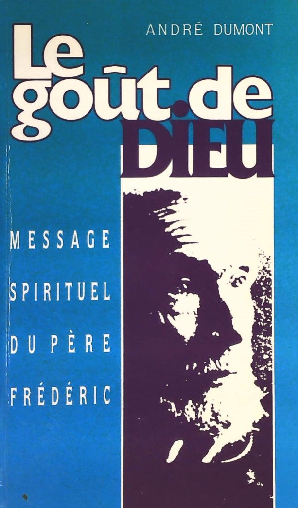 Livre Le goût de Dieu : Message spirituel du Père Frédéric - André Dumont (Livre d'occasion) - IS...