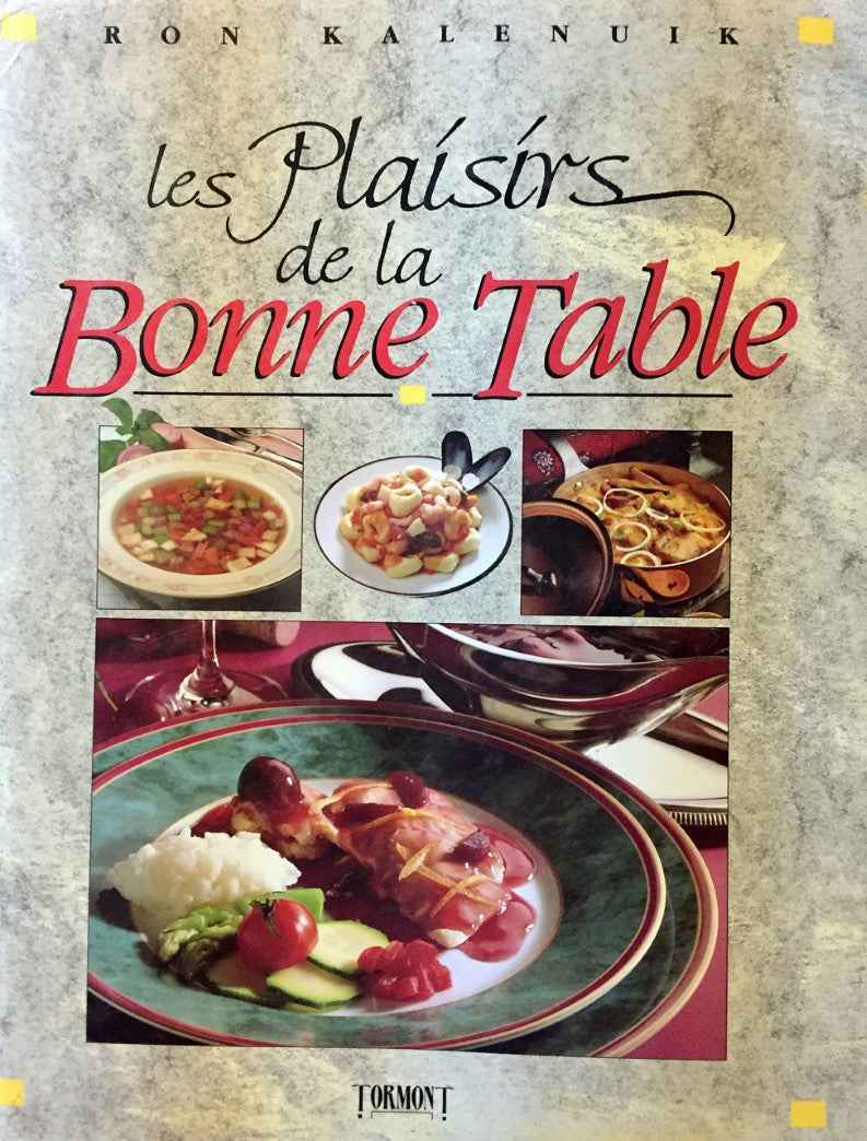 Livre Les plaisirs de la bonne table - Ron Kalenuik (Livre d'occasion) - ISBN 2921171724