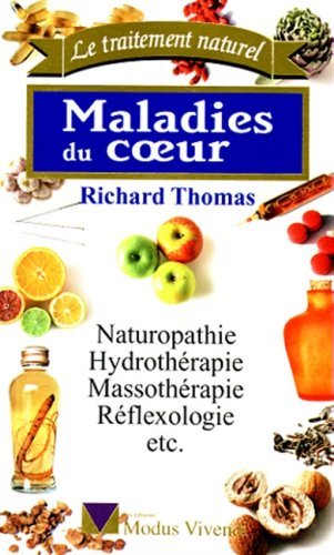Livre Maladies du coeur : Naturopathie, hydrothérapie, massothérapie, réflexologie, etc. - Richar...