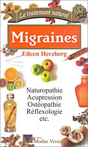Livre Migraines : naturopathie, acupression, ostéopathie, réflexologie, etc. - Eileen Herzberg (L...