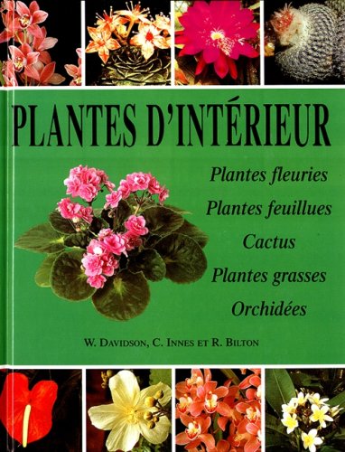 Livre Plantes d'intérieur : plantes fleuries, plantes feuillues, cactus, plantes grasses,...
