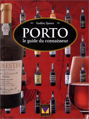 Porto : le guide du connaisseur - Godfrey Spence