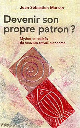 Livre Devenir son propre patron? : Mythes et réalités du nouveau travail autonome - Jean-Sébastie...
