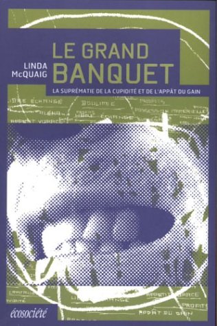 Livre Le grand banquet : Suprématie de la cupidité et de l'appât - Linda McQuaig (Livre d'occasio...