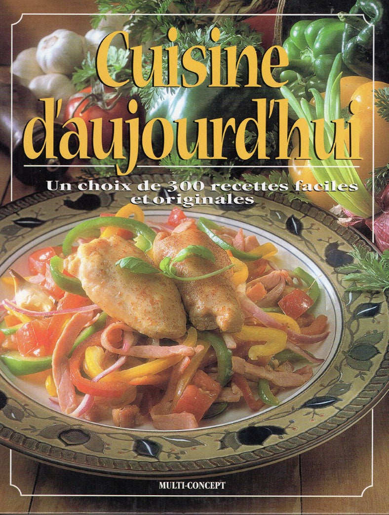 Livre Cuisine d'aujourd'hui : Un choix de 300 recettes faciles et originales - Collectif (Livre d...