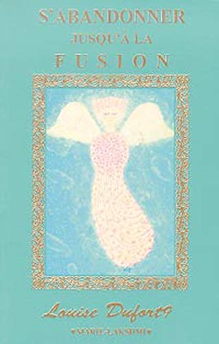 Livre S'abandonner jusqu'à la fusion - Louise Dufort (Livre d'occasion) - ISBN 2921662051