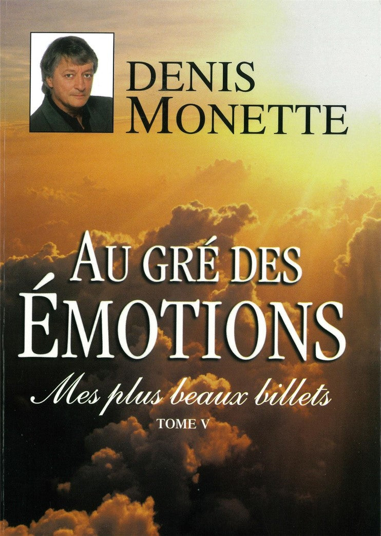 Mes plus beaux billets # 5 : Au gré des émotions - Denis Monette
